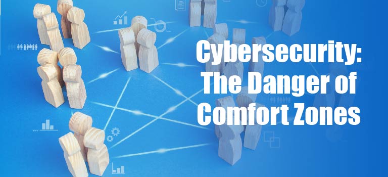 cybersecurity-the-danger-of-comfort-zones