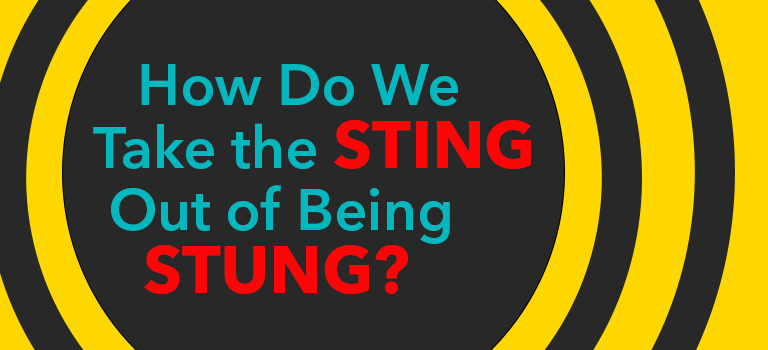 how-do-we-take-the-sting-out-of-being-stung