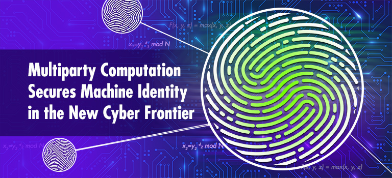 Multiparty Computation Secures Machine Identity