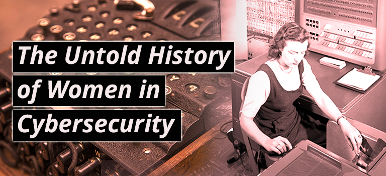 The Untold History of Women in Cybersecurity