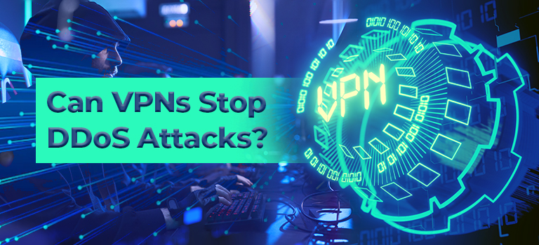Can VPNs Stop DDoS Attacks?