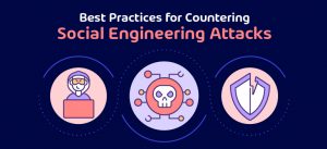 Best Practices for Countering Social Engineering Attacks