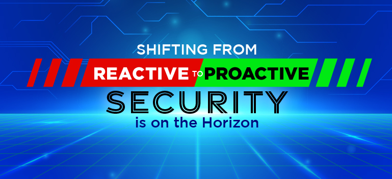 Reactive to Proactive Security