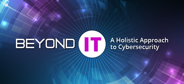 A Holistic Approach to Cybersecurity