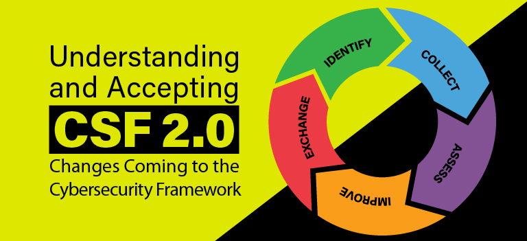 Understanding and Accepting CSF 2.0: Changes Coming to the Cybersecurity Framework