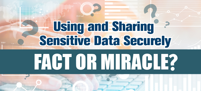 Using and Sharing Sensitive Data Securely