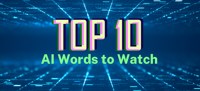 Top 10 AI words to watch